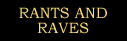 Rants and Raves
